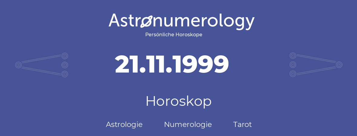 Horoskop für Geburtstag (geborener Tag): 21.11.1999 (der 21. November 1999)