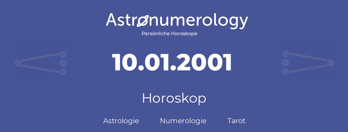 Horoskop für Geburtstag (geborener Tag): 10.01.2001 (der 10. Januar 2001)
