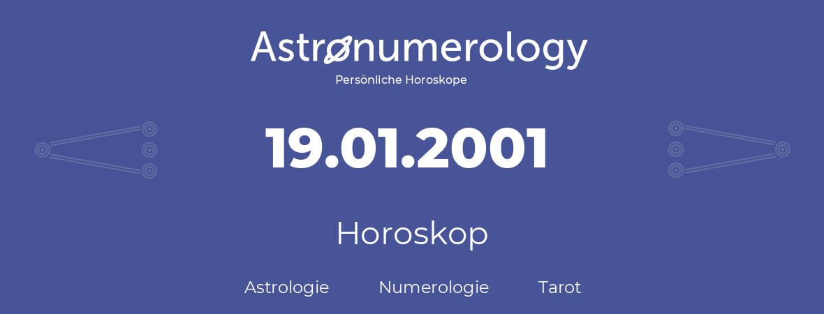 Horoskop für Geburtstag (geborener Tag): 19.01.2001 (der 19. Januar 2001)
