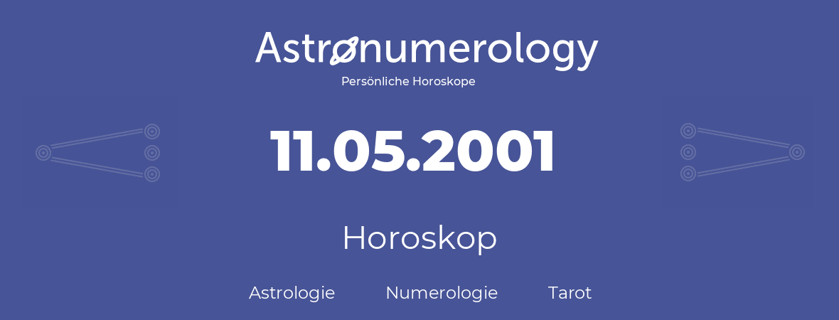 Horoskop für Geburtstag (geborener Tag): 11.05.2001 (der 11. Mai 2001)
