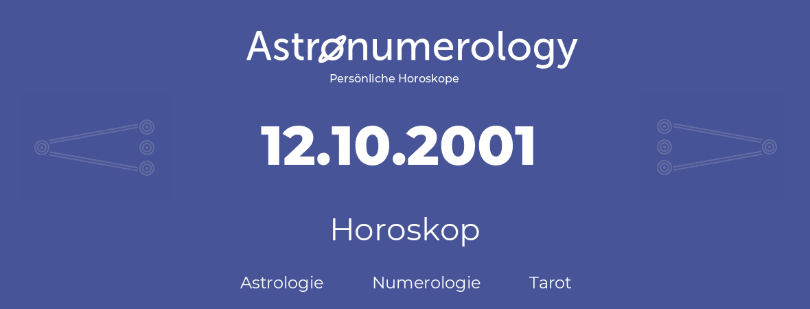 Horoskop für Geburtstag (geborener Tag): 12.10.2001 (der 12. Oktober 2001)