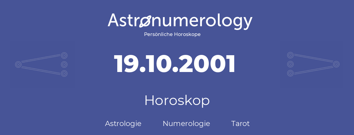 Horoskop für Geburtstag (geborener Tag): 19.10.2001 (der 19. Oktober 2001)