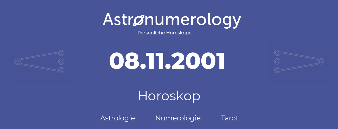 Horoskop für Geburtstag (geborener Tag): 08.11.2001 (der 8. November 2001)