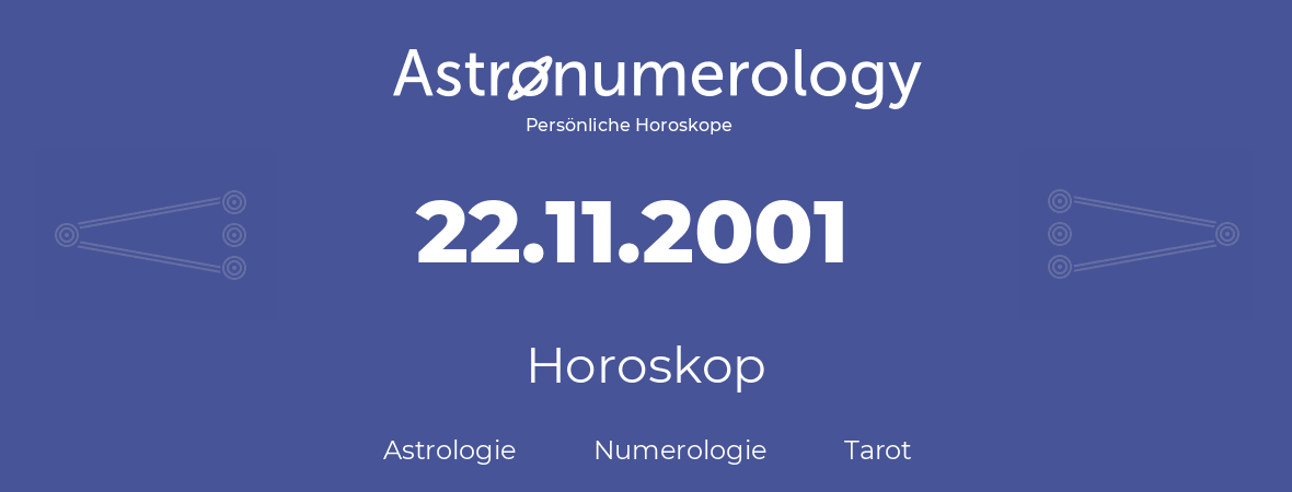 Horoskop für Geburtstag (geborener Tag): 22.11.2001 (der 22. November 2001)