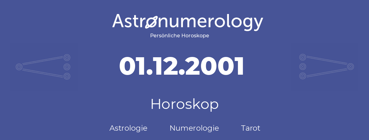 Horoskop für Geburtstag (geborener Tag): 01.12.2001 (der 01. Dezember 2001)