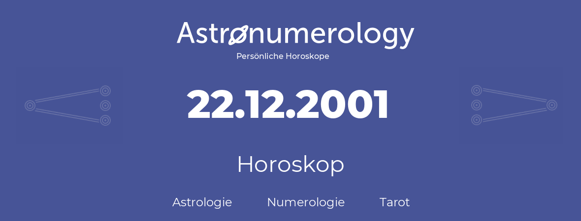 Horoskop für Geburtstag (geborener Tag): 22.12.2001 (der 22. Dezember 2001)