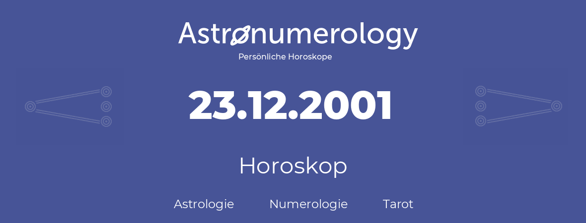 Horoskop für Geburtstag (geborener Tag): 23.12.2001 (der 23. Dezember 2001)