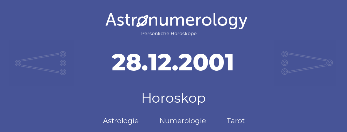 Horoskop für Geburtstag (geborener Tag): 28.12.2001 (der 28. Dezember 2001)