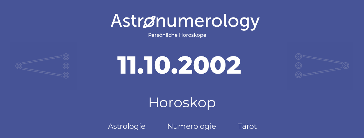 Horoskop für Geburtstag (geborener Tag): 11.10.2002 (der 11. Oktober 2002)