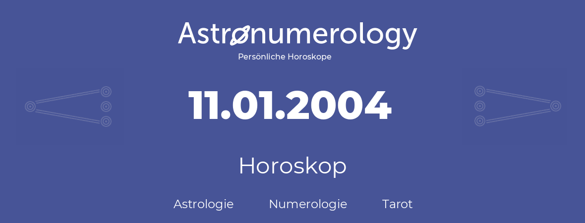 Horoskop für Geburtstag (geborener Tag): 11.01.2004 (der 11. Januar 2004)