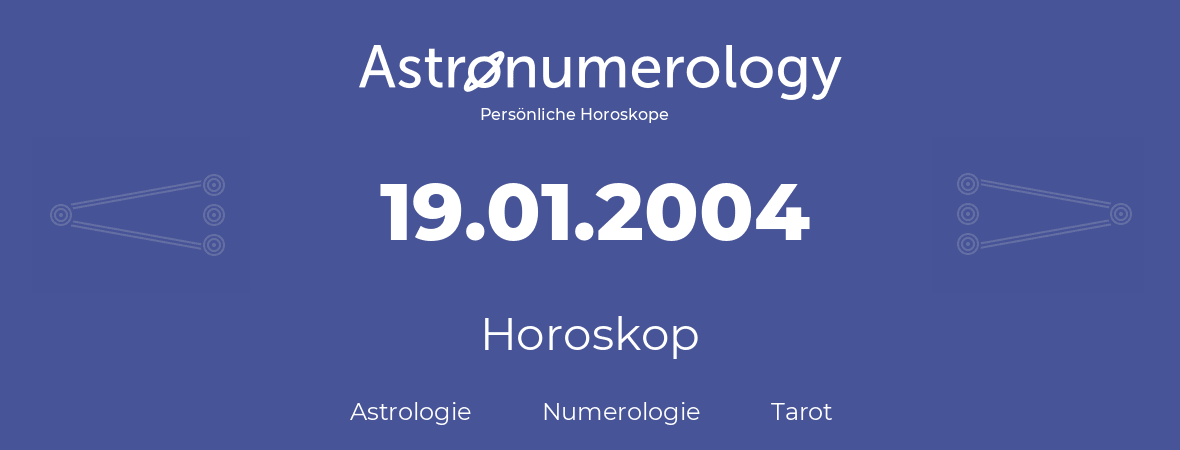 Horoskop für Geburtstag (geborener Tag): 19.01.2004 (der 19. Januar 2004)