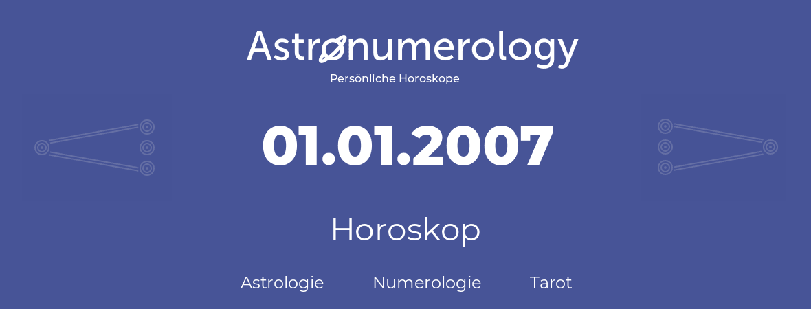Horoskop für Geburtstag (geborener Tag): 01.01.2007 (der 1. Januar 2007)