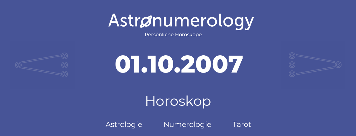 Horoskop für Geburtstag (geborener Tag): 01.10.2007 (der 01. Oktober 2007)