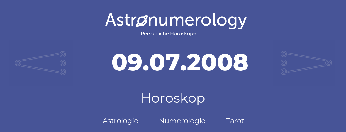 Horoskop für Geburtstag (geborener Tag): 09.07.2008 (der 9. Juli 2008)