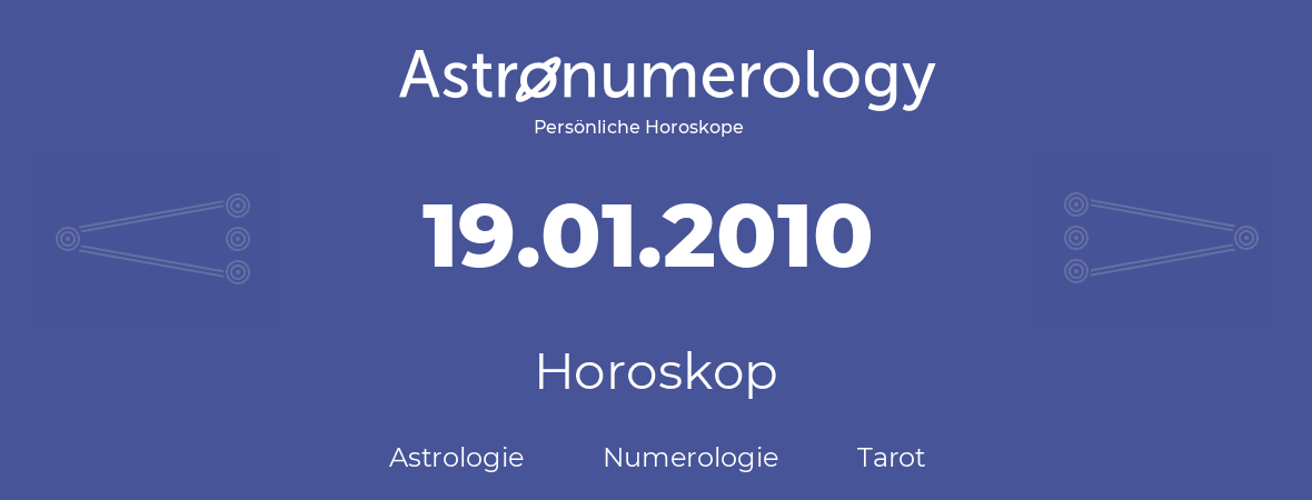 Horoskop für Geburtstag (geborener Tag): 19.01.2010 (der 19. Januar 2010)