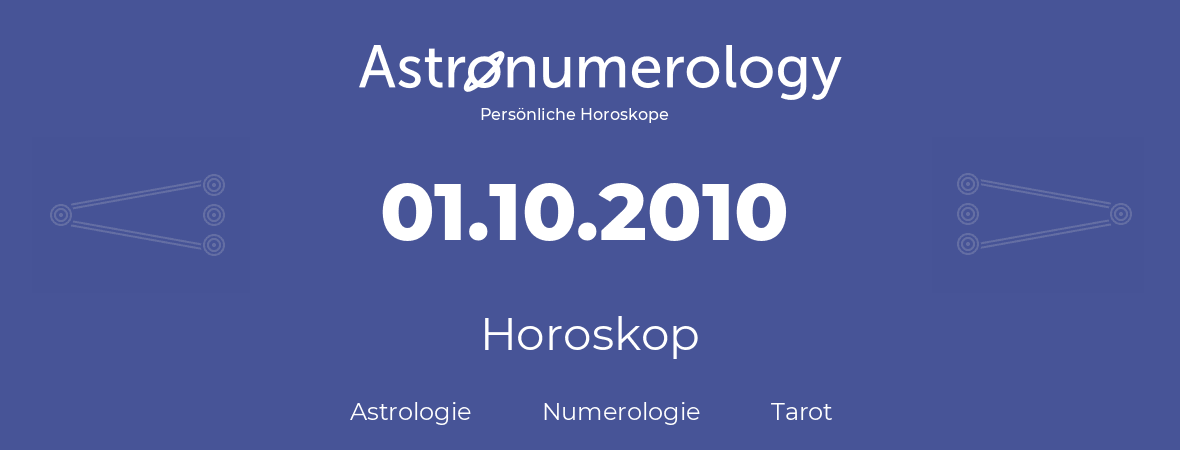 Horoskop für Geburtstag (geborener Tag): 01.10.2010 (der 01. Oktober 2010)
