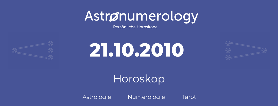 Horoskop für Geburtstag (geborener Tag): 21.10.2010 (der 21. Oktober 2010)