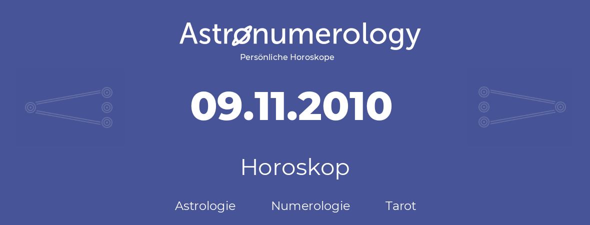 Horoskop für Geburtstag (geborener Tag): 09.11.2010 (der 09. November 2010)