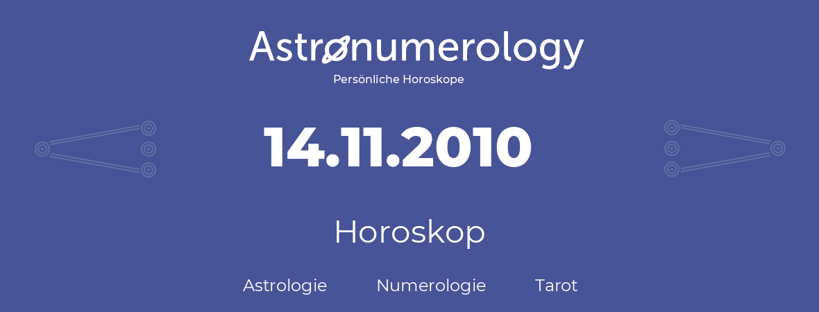 Horoskop für Geburtstag (geborener Tag): 14.11.2010 (der 14. November 2010)