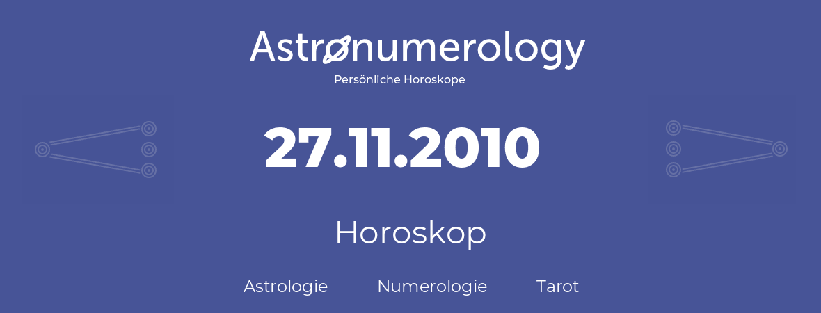 Horoskop für Geburtstag (geborener Tag): 27.11.2010 (der 27. November 2010)