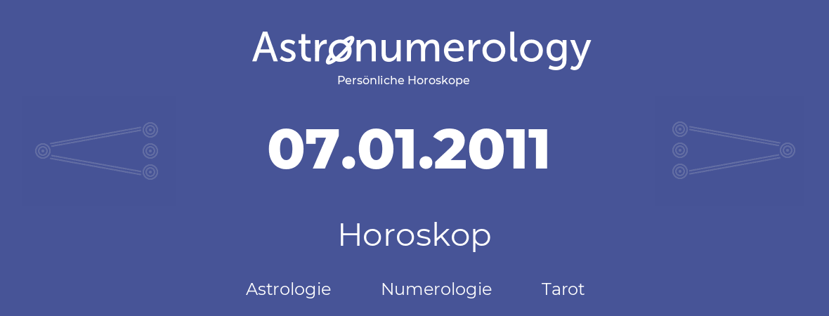 Horoskop für Geburtstag (geborener Tag): 07.01.2011 (der 7. Januar 2011)