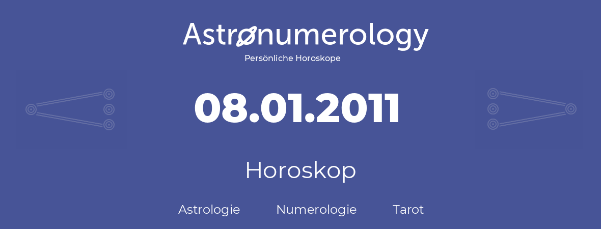 Horoskop für Geburtstag (geborener Tag): 08.01.2011 (der 8. Januar 2011)