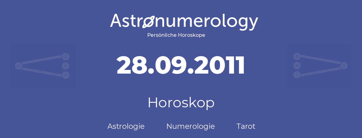 Horoskop für Geburtstag (geborener Tag): 28.09.2011 (der 28. September 2011)