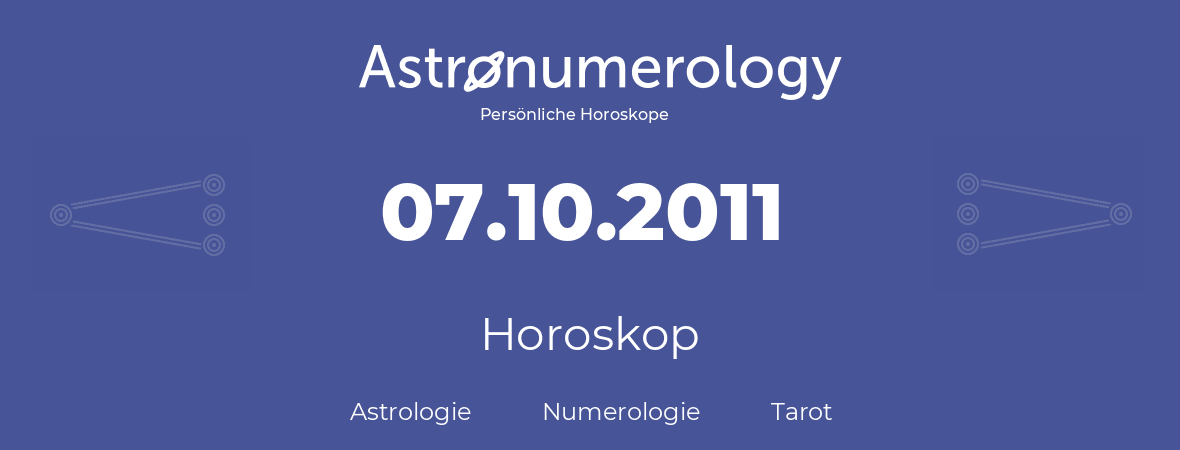 Horoskop für Geburtstag (geborener Tag): 07.10.2011 (der 07. Oktober 2011)