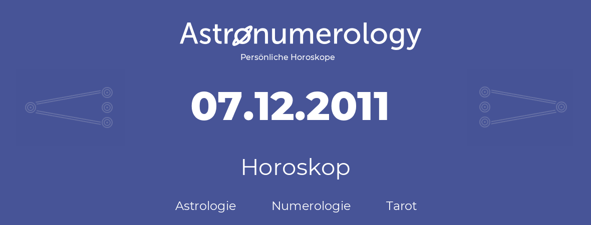 Horoskop für Geburtstag (geborener Tag): 07.12.2011 (der 7. Dezember 2011)