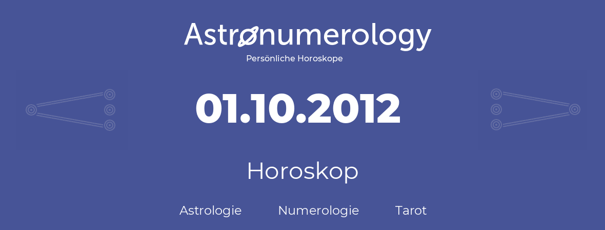 Horoskop für Geburtstag (geborener Tag): 01.10.2012 (der 01. Oktober 2012)
