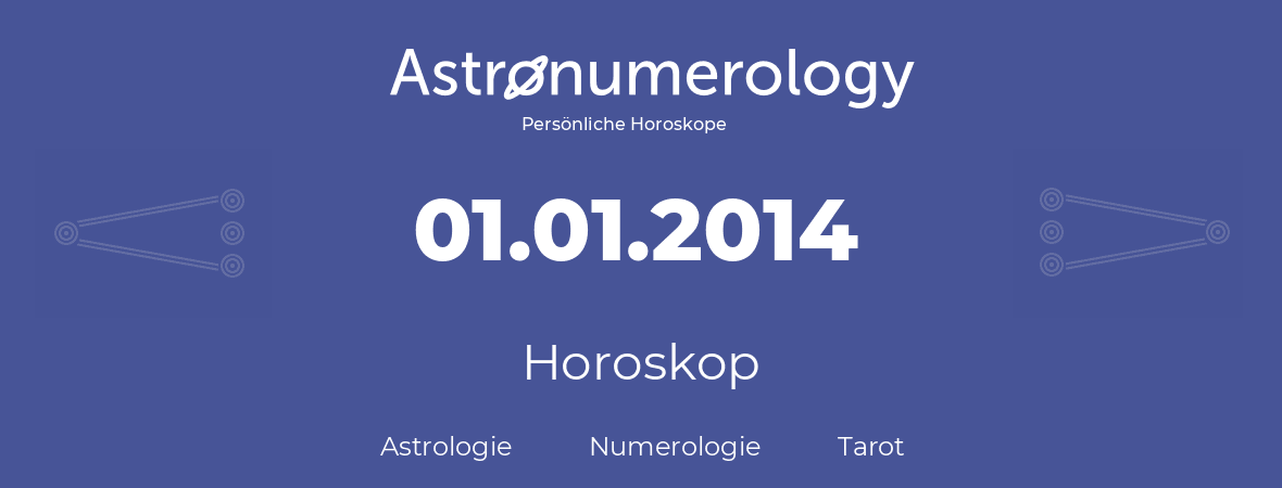 Horoskop für Geburtstag (geborener Tag): 01.01.2014 (der 01. Januar 2014)