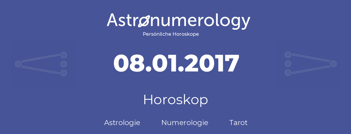 Horoskop für Geburtstag (geborener Tag): 08.01.2017 (der 08. Januar 2017)