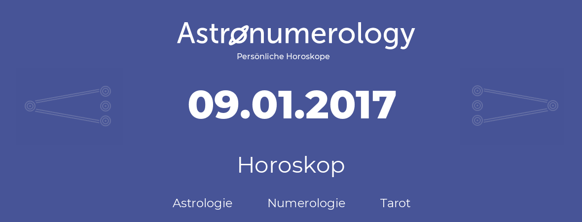 Horoskop für Geburtstag (geborener Tag): 09.01.2017 (der 09. Januar 2017)