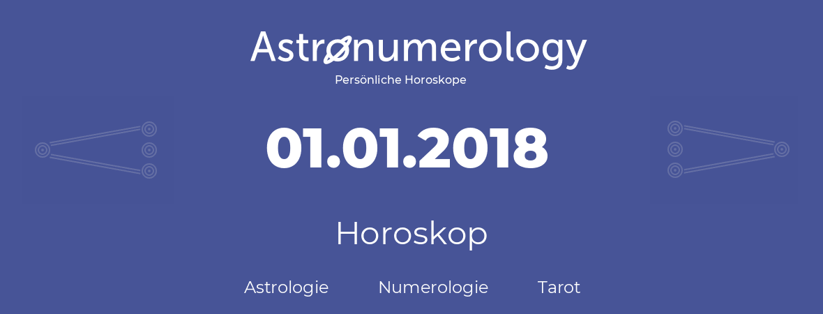 Horoskop für Geburtstag (geborener Tag): 01.01.2018 (der 01. Januar 2018)