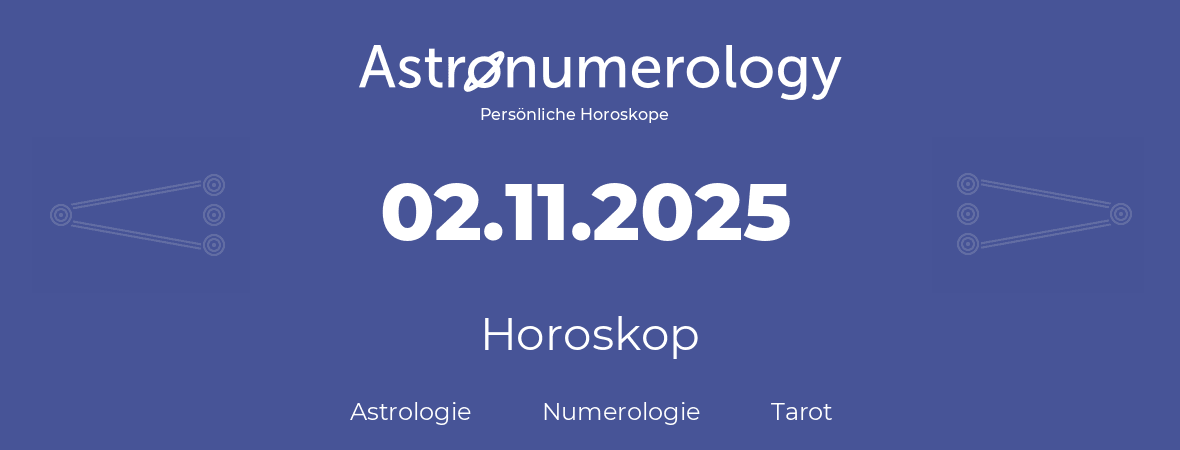 Horoskop für Geburtstag (geborener Tag): 02.11.2025 (der 2. November 2025)