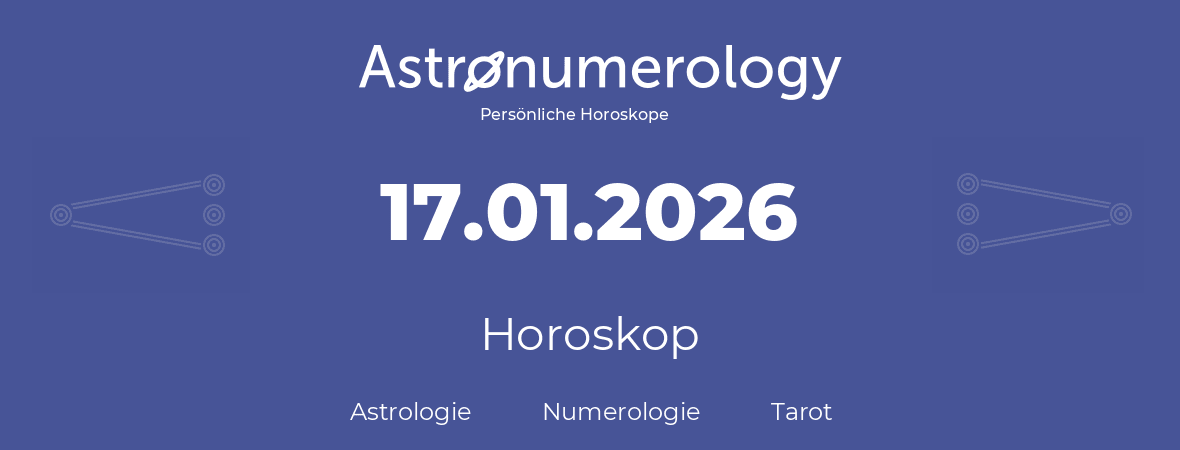 Horoskop für Geburtstag (geborener Tag): 17.01.2026 (der 17. Januar 2026)
