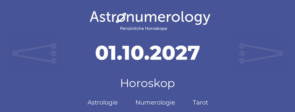 Horoskop für Geburtstag (geborener Tag): 01.10.2027 (der 1. Oktober 2027)