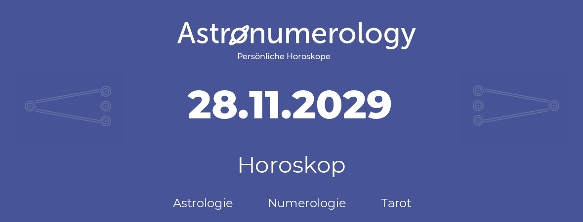 Horoskop für Geburtstag (geborener Tag): 28.11.2029 (der 28. November 2029)