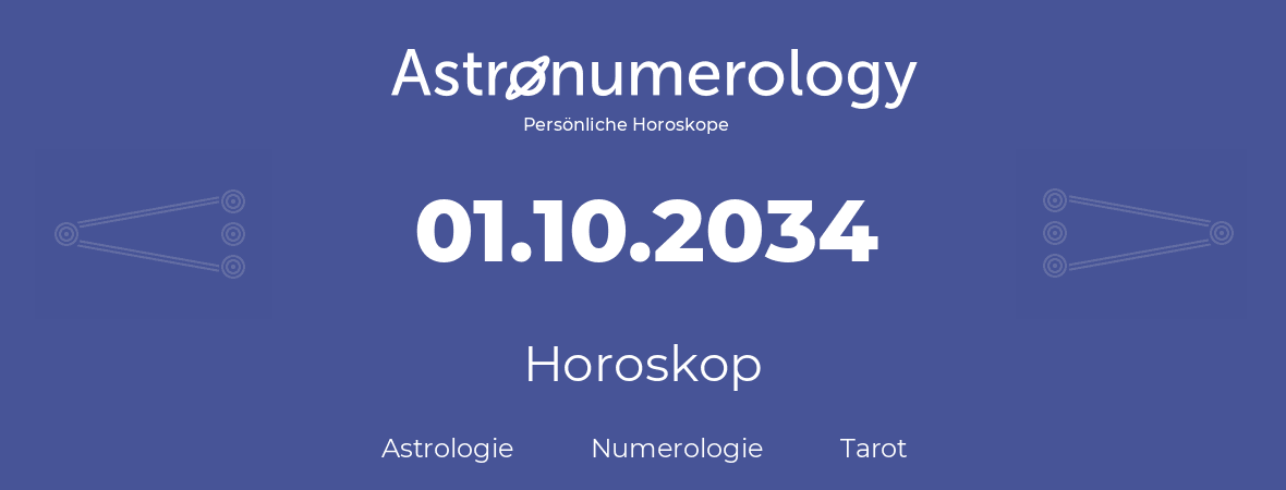 Horoskop für Geburtstag (geborener Tag): 01.10.2034 (der 01. Oktober 2034)