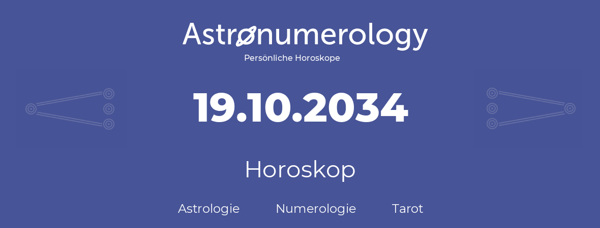 Horoskop für Geburtstag (geborener Tag): 19.10.2034 (der 19. Oktober 2034)