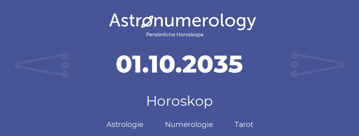 Horoskop für Geburtstag (geborener Tag): 01.10.2035 (der 01. Oktober 2035)
