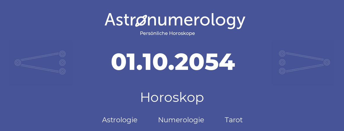 Horoskop für Geburtstag (geborener Tag): 01.10.2054 (der 01. Oktober 2054)