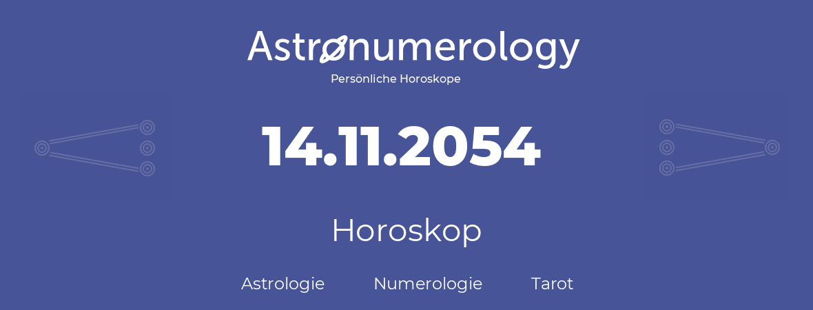 Horoskop für Geburtstag (geborener Tag): 14.11.2054 (der 14. November 2054)