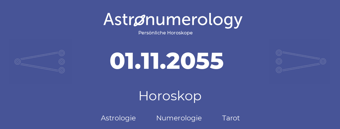 Horoskop für Geburtstag (geborener Tag): 01.11.2055 (der 01. November 2055)