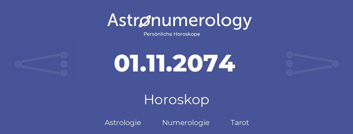 Horoskop für Geburtstag (geborener Tag): 01.11.2074 (der 31. November 2074)