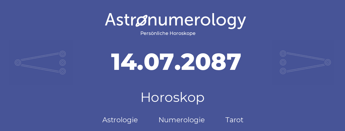 Horoskop für Geburtstag (geborener Tag): 14.07.2087 (der 14. Juli 2087)