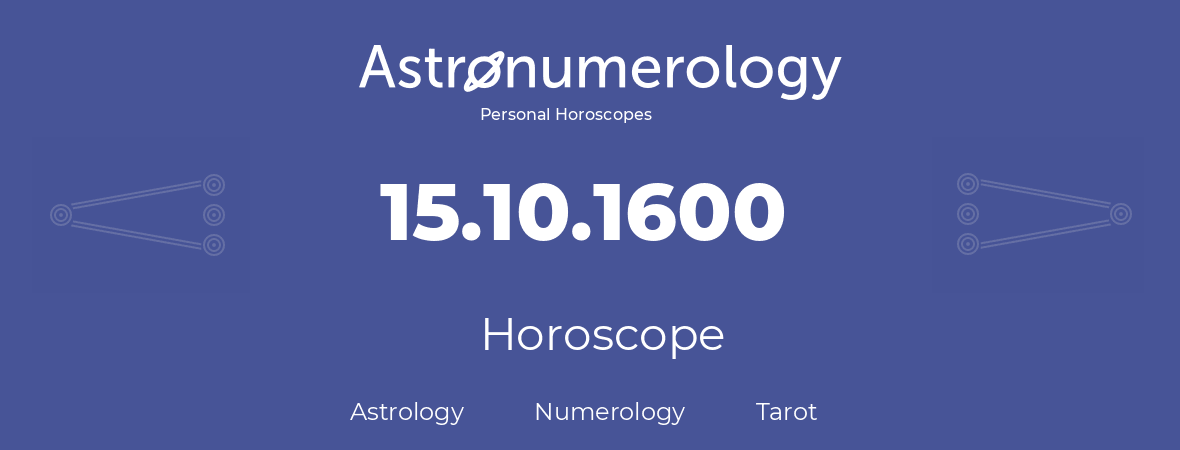 Horoscope for birthday (born day): 15.10.1600 (Oct 15, 1600)