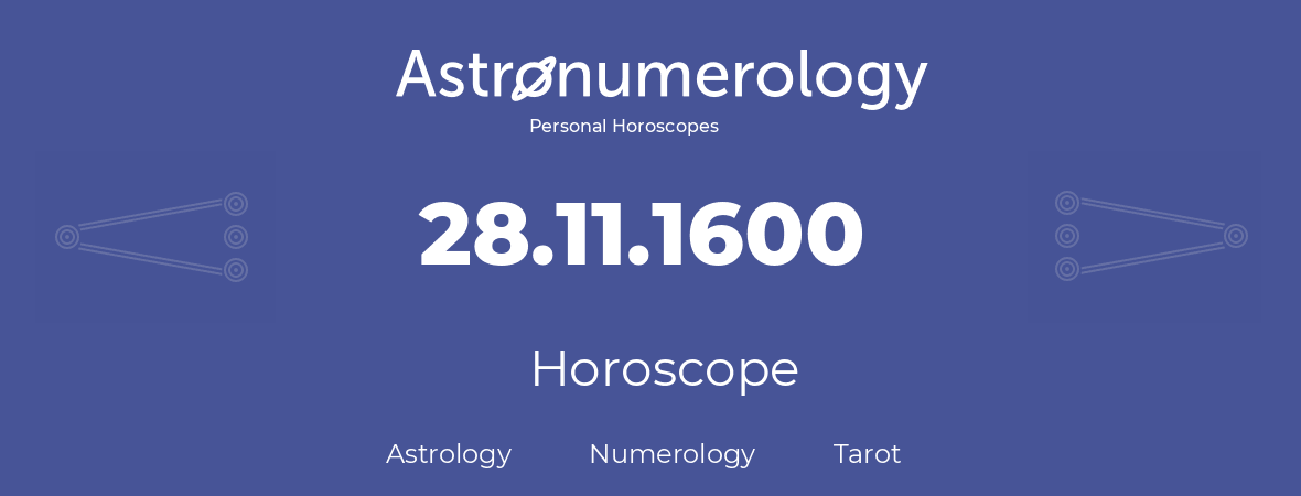 Horoscope for birthday (born day): 28.11.1600 (November 28, 1600)