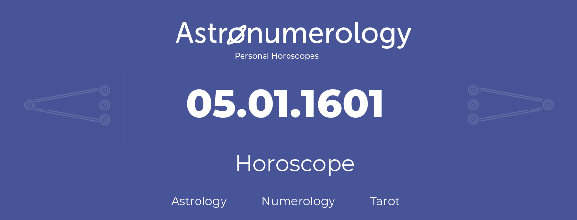 Horoscope for birthday (born day): 05.01.1601 (January 05, 1601)