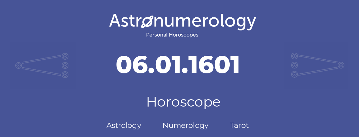 Horoscope for birthday (born day): 06.01.1601 (January 6, 1601)